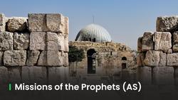 Missions of the Prophets AS