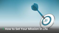 How to Set Your Mission in Life